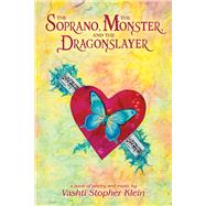 The Soprano, the Monster, and the Dragonslayer by Klein, Vashti Stopher; Collett, Carol, 9781543990133
