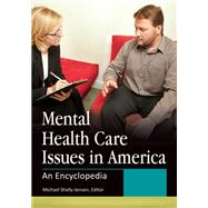 Mental Health Care Issues in America: An Encyclopedia by Shally-jensen, Michael, 9781610690133