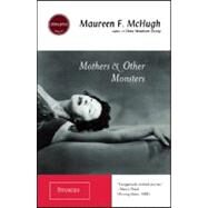 Mothers And Other Monsters by McHugh, Maureen F., 9781931520133