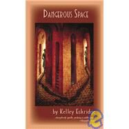 Dangerous Space by Eskridge, Kelley, 9781933500133