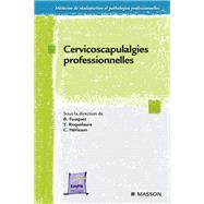 Cervicoscapulalgies professionnelles by Bernard Fouquet; Yves Roquelaure; Christian Hrisson;, 9782994100133