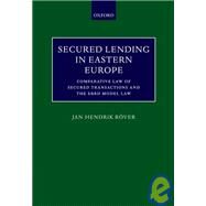 Secured Lending in Eastern Europe Comparative Law of Secured Transactions and the EBRD Model Law by Rver, Jan-Hendrik, 9780198260134