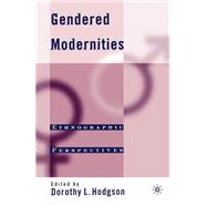 Gendered Modernities Ethnographic Perspectives by Hodgson, Dorothy L., 9780312240134