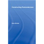 Constructing Postmodernism by McHale,Brian, 9780415060134