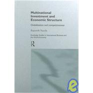 Multinational Investment and Economic Structure: Globalisation and Competitiveness by Narula; Rajneesh, 9780415130134