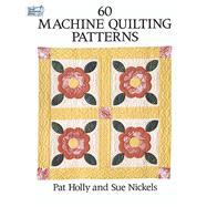 60 Machine Quilting Patterns by Holly, Pat; Nickels, Sue, 9780486280134