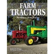 Farm Tractors : The History of the Tractor by Pripps, Robert N., 9780760340134