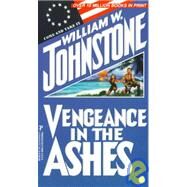 Vengeance in the Ashes by Johnstone, William W., 9780786010134