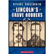 Lincoln's Grave Robbers (Scholastic Focus) by Sheinkin, Steve, 9781338290134
