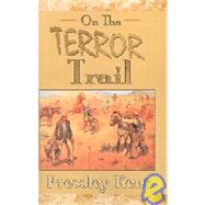 On the Terror Trail by KENT PRESSLEY, 9781401000134