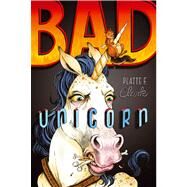 Bad Unicorn by Clark, Platte F., 9781442450134