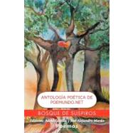 Bosque De Suspiros: Antologia Poetica De Poemundo.net by Castillo, Adela; Moran, Jose Alejandro, 9781463310134