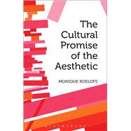 The Cultural Promise of the Aesthetic by Roelofs, Monique, 9781472530134