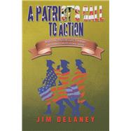 A Patriot's Call to Action: Resisting Progressive Tyranny & Restoring Constitutional Order by Delaney, Jim, 9781483660134