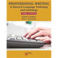 Professional Writing in Speech-Language Pathology and Audiology by Goldfarb, Robert, Ph.D.; Serpanos, Yula C., Ph.D., 9781635500134