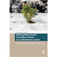 Making Monuments from Mass Graves in Contemporary Spain by Daniel Palacios Gonz�lez, 9789048560134