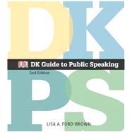 DK Guide to Public Speaking by Ford-Brown, Lisa A.; Dorling Kindersley, DK, 9780205930135