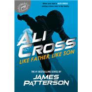 Ali Cross: Like Father, Like Son by Patterson, James, 9780316500135