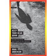 Keep Your Head Down: Vietnam, the Sixties, and a Journey of Self-Discovery by Anderson, Doug, 9780393350135