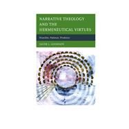 Narrative Theology and the Hermeneutical Virtues Humility, Patience, Prudence by Goodson, Jacob L., 9780739190135