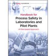Handbook for Process Safety in Laboratories and Pilot Plants A Risk-based Approach by Unknown, 9781119010135