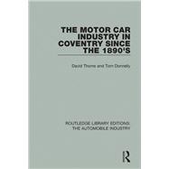 The Motor Car Industry in Coventry Since the 1890s by Thoms, David; Donnelly, Tom, 9781138060135