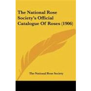 The National Rose Society's Official Catalogue of Roses by National Rose Society, 9781437040135