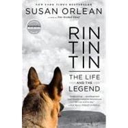Rin Tin Tin : The Life and the Legend by Orlean, Susan, 9781439190135