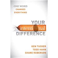 Your Intentional Difference by Tucker, Ken; Hahn, Todd; Roberson, Shane, 9781630470135