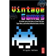 Vintage Games by Bill Loguidice; Matt Barton, 9780080880136