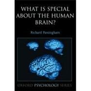What is special about the human brain? by Passingham, Richard, 9780199230136