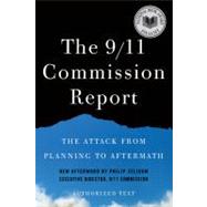The 9/11 Commission Report: The Attack from Planning to Aftermath (Authorized Text, Shorter Edition) by NATIONAL COMMISSION ON TERRORIST ATTACKS, 9780393340136