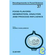 Food Flavors: Generation, Analysis and Process Influence: Proceedings of the 8th Interna Tional Flavor Conference, Cos, Greece, 6-8 July 1994 by Charalambous, George, 9780444820136