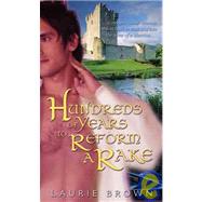 Hundreds of Years to Reform a Rake by Brown, Laurie, 9781402210136