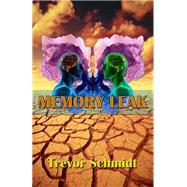 Memory Leak by Trevor Schmidt, 9781609770136