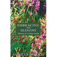 Embracing the Seasons Memories of a Country Garden by Norris, Gunilla, 9781629190136