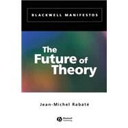The Future of Theory by Rabaté, Jean-Michel, 9780631230137