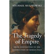 The Tragedy of Empire by Kulikowski, Michael, 9780674660137