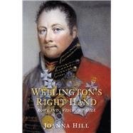 Wellington's Right Hand by Hill, Joanna, 9780752490137