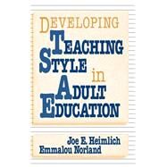 Developing Teaching Style in Adult Education by Heimlich, Joe E.; Norland, Emmalou, 9780787900137