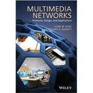 Multimedia Networks Protocols, Design and Applications by Barz, Hans W.; Bassett, Gregory A., 9781119090137