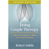Doing Couple Therapy, Second Edition Craft and Creativity in Work with Intimate Partners by Taibbi, Robert, 9781462530137