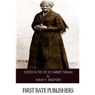 Scenes in the Life of Harriet Tubman by Bradford, Sarah H., 9781502360137