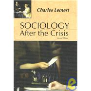 Sociology After the Crisis by Lemert,Charles C., 9781594510137