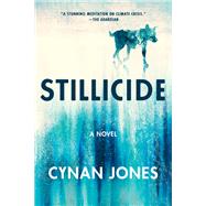 Stillicide A Novel by Jones, Cynan, 9781646220137