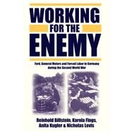 Working For The Enemy by Billstein, Reinhold; Fings, Karola; Kugler, Anita; Levis, Nicholas; Levis, Billstein, 9781845450137