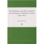 The History and Development of the Special Criminal Court, 1922-2005 by Davis, Fergal F., 9781846820137