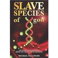 Slave Species of God by Tellinger, Michael, 9781920070137