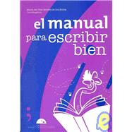 El manual para escribir bien/ How To Write Properly by Montes De Oca, Maria Del Pilar, 9786074570137