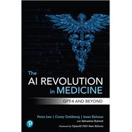 The AI Revolution in Medicine by Peter Lee; Carey Goldberg; Isaac Kohane, 9780138200138